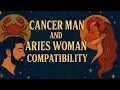 Cancer Man and Aries Woman Compatibility Love Challenges Secrets Revealed