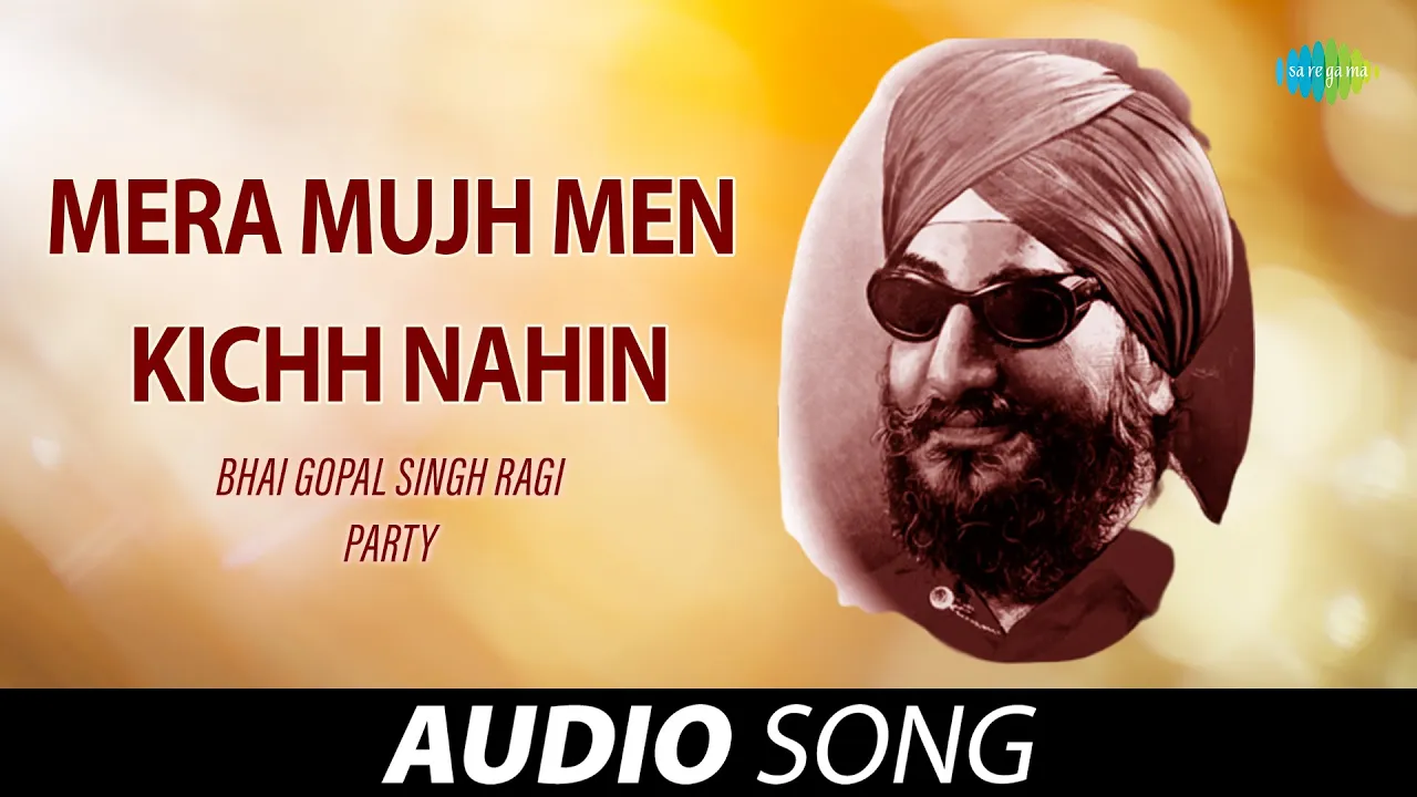 Mera Mujh Men Kichh Nahin | Bhai Gopal Singh Ragi | Old Punjabi Songs | Punjabi Songs 2022 Mera Mujh Men Kichh Nahin | Bhai Gopal Singh Ragi | Old Punjabi Songs | Punjabi Songs 2022