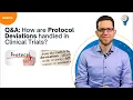 Q A How are Protocol Deviations handled in Clinical Trials