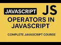 Operators in Javascript Lecture 4 of complete Javascript Course