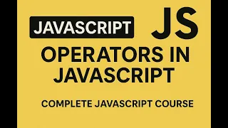 Operators in Javascript Lecture 4 of complete Javascript Course