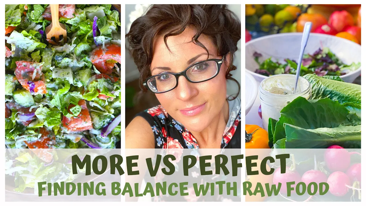 MORE vs PERFECT  FINDING BALANCE WITH RAW VEGAN FOOD