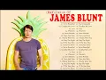 Lagu James Blunt Greatest Hits 2022 - The Best Of James Blunt 2022 - James Blunt Playlist 2022