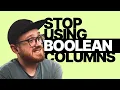 Download Lagu You should stop using booleans in your database