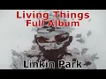 Living Things - Linkin Park (Full Album) HQ | Alternative Rock