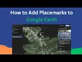 How to Add Placemarks to Google Earth