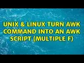 Unix Linux turn awk command into an awk script multiple F