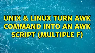 Unix Linux turn awk command into an awk script multiple F