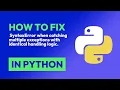 How to fix SyntaxError when catching multiple exceptions with identical hand in Python