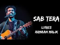 Lagu Sab Tera (Lyrics) - Baaghi | Armaan Malik | Amaal M, Sanjeev C | Tiger S, Shraddha K