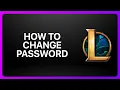 How To Change Password in League of Legends Tutorial