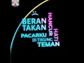 Download Lagu MENTAHAN LIRIK LAGU PACAR KU DI TIKUNG TEMEN