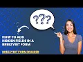How to Add Hidden Fields in a BreezyBit Form