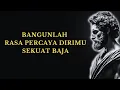 PAKSA DIRIMU UNTUK MEMBANGUN RASA PERCAYA DIRI YANG SEKUAT BAJA | 10 PELAJARAN STOIKISME