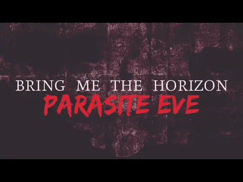 Download MP3 Bring Me The Horizon - Parasite Eve (Lyrics)