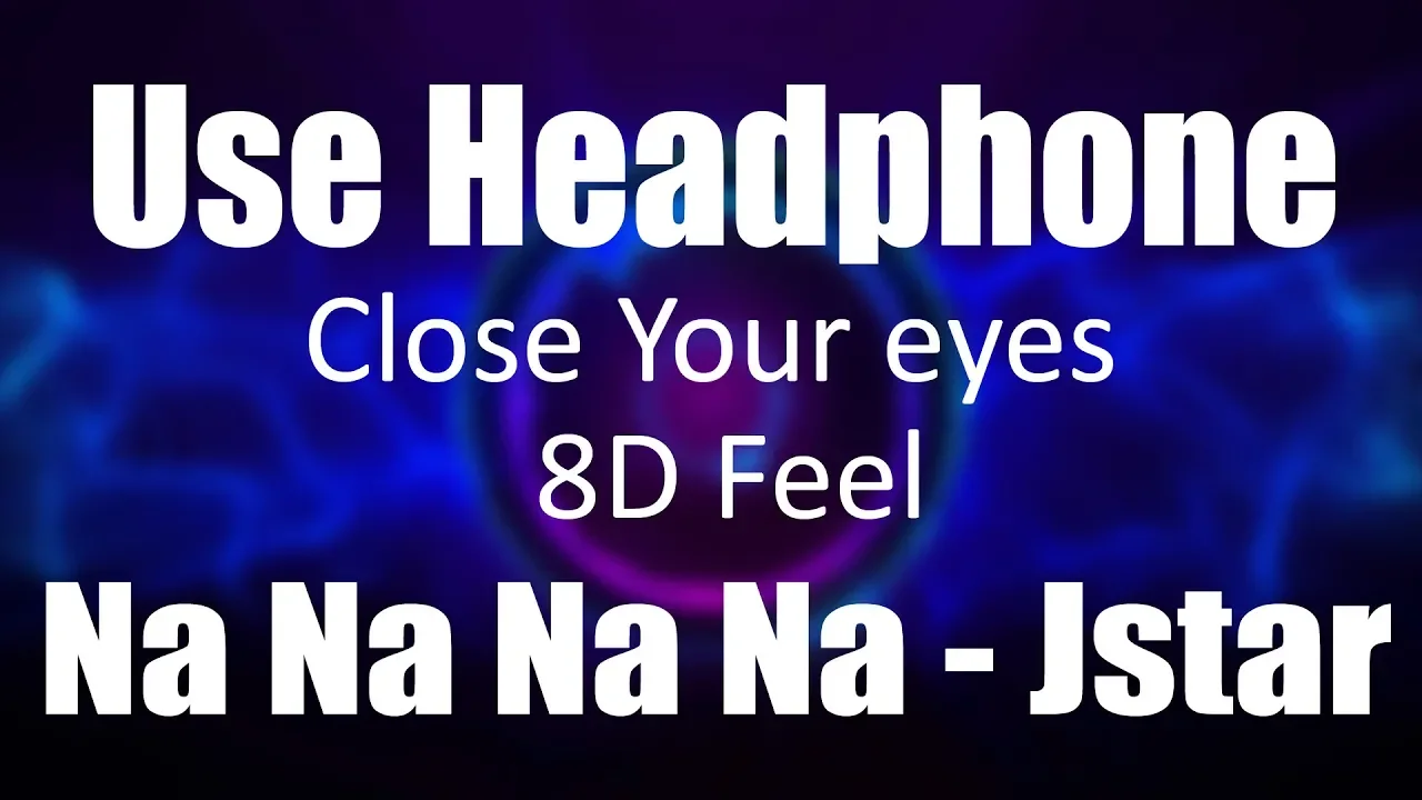 Use Headphone | NA NA NA NA - J STAR | 8D Audio with 8D Feel