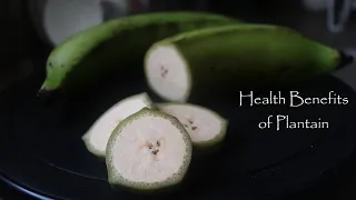 Health Benefits of Plantain | 10 Reasons to eat plantains | Food Goodies | Plantains