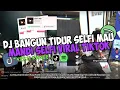 Download Lagu DJ BANGUN TIDUR SELFI MAU MANDI SELFI MAU MAKAN VIRAL TIKTOK KANE