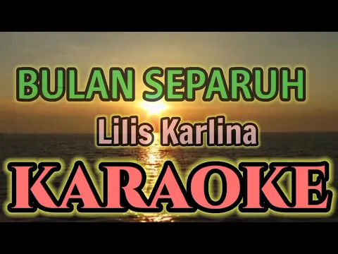 Download MP3 BULAN SEPARUH KARAOKE ( Nada Cewek ) HQ Audio stereo || Lilis Karlina