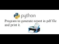 Python Program to generate report in pdf file and print it