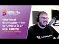 Why local development for serverless is an anti-pattern