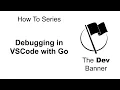How To Debug VSCode with Go Golang