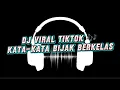 Lagu DJ VIRAL TIKTOK 🎶 - DJ REMIX KATA KATA BIJAK BERKELAS 🎧