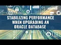 Oracle Tuning - Stabilize Performance when Upgrading Database with SQL Baselines 1 of 6