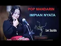 Download Lagu POP MANDARIN - IMPIAN NYATA ( YULIA YASMIN ) COVER : SISCA AZKHA