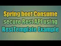 64 Spring boot Consume secure Rest API using RestTemplate Example