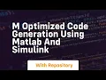 m optimized code generation using matlab and simulink