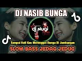 Lagu DJ NASIB BUNGA - SAMPAI HATI KAU MERENGGUT BUNGA DI JAMBANGAN - REMIX SLOW BASS VIRAL TOKTOK 2025
