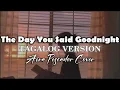 MAHAL PARIN KITA The Day You Said Goodnight - Tagalog Version Aira Pescador Version