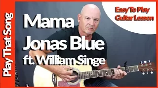 Download How To Play Mama by Jonas Blue ft. William Singe- Easy Guitar Lesson Tutorial MP3