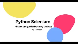 Python Selenium Close and Quit Methods
