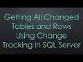 Getting All Changed Tables and Rows Using Change Tracking in SQL Server