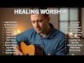 Lagu Best Christian worship songs Playlist | Non Stop Worship | Christian Worship Songs of Peace \u0026 Trust