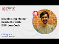 DevCon25 - Developing Matter Products with ESP-LowCode