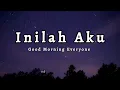Inilah Aku - Good Morning Everyone (karaoke lirik)