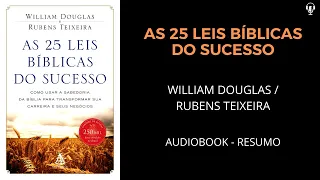 As 25 Leis Bíblicas do Sucesso - William Douglas / Rubens Teixeira - Audiobook [RESUMO]