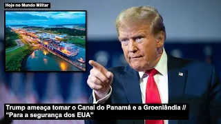 Trump ameaça tomar o Canal do Panamá e a Groenlândia “Para a segurança dos EUA”