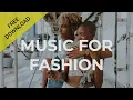 Download Lagu [FREE DOWNLOAD] Ramp Walk Music For Fashion Show / Fashion Music / Music for Videos