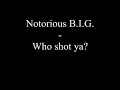 The Notorious B.I.G - Who shot Ya Lyrics