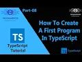 08 How To Create A First Program in TypeScript TypeScript Tutorial TypeScript