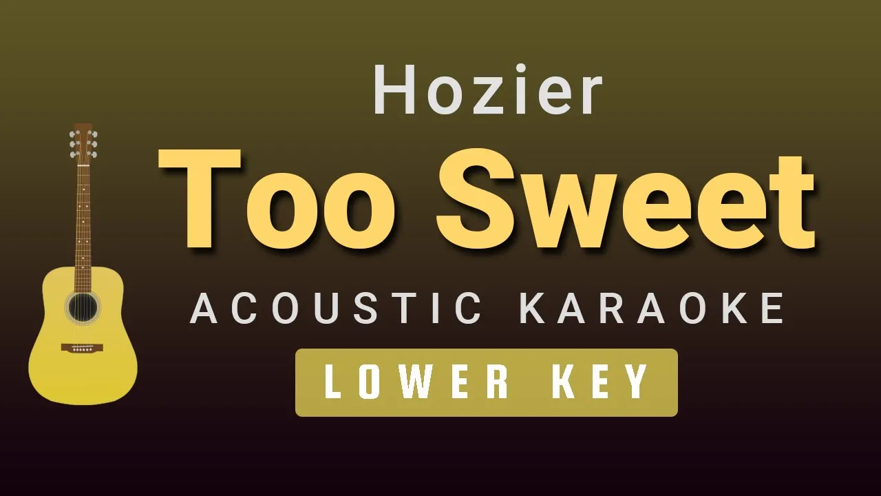 Too Sweet – Hozier (Lower Key Acoustic Karaoke) Too Sweet – Hozier (Lower Key Acoustic Karaoke)