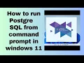 How to run PostgreSQL from command prompt in windows 11