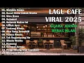 Lagu Top Lagu Cafe Viral Indonesia 2025 | Lagu Akustik Enak Didengar