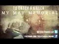 To Catch A Killer - My May Memorial (Official Teaser 2)