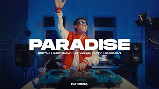 PARADISE - BOOYAH - JUST BLOW - WE WANNA PARTY - BADDADAN (DJ DESA DISTAN)