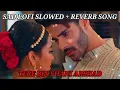 Download Lagu TERE BIN OST ( Perfectly Slowed+Reverb) | Shani Arshad | Song Place 1